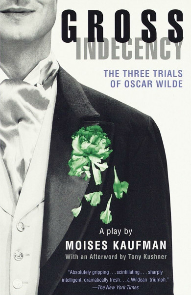 Gross Indecency: The Three Trials of Oscar Wilde: The Three Trials of Oscar Wilde (Lambda Literary Award)