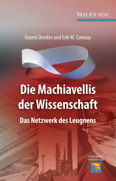 Die Machiavellis der Wissenschaft: Das Netzwerk des Leugnens (Erlebnis Wissenschaft)