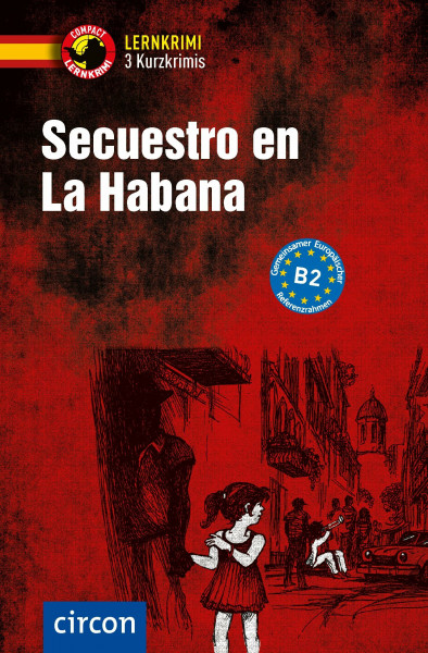 Secuestro en La Habana: Spanisch B2 (Compact Lernkrimi - Kurzkrimis)