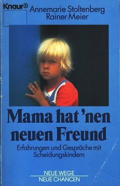Mama hat 'nen neuen Freund: Erfahrungen und Gespräche mit Scheidungskindern (Knaur Taschenbücher. Sachbücher)