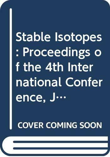 Stable Isotopes: Proceedings of the 4th International Conference, Julich, March 23-26, 1981 (Analytical Chemistry Symposia Series, Band 11)