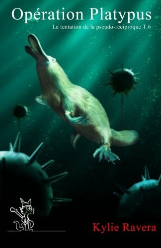 Opération Platypus - T6 (La tentation de la pseudo-réciproque)