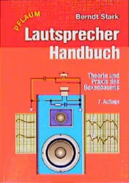 Lautsprecher-Handbuch: Theorie und Praxis des Boxenbauens