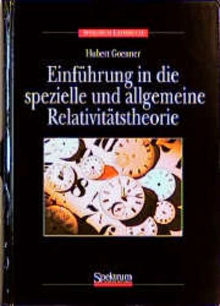 Spektrum Lehrbuch: Einführung in die spezielle und allgemeine Relativitätstheorie