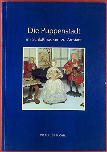 Die Blauen Bücher, Die Puppenstadt im Schloßmuseum zu Arnstadt: Mit engl. Summary