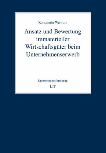 Ansatz und Bewertung immaterieller Wirtschaftsgüter beim Unternehmenserwerb