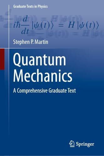 Quantum Mechanics: A Comprehensive Graduate Text (Graduate Texts in Physics)