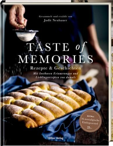 Taste of Memories: Rezepte & Geschichten: Mit kostbaren Erinnerungen und Lieblingsrezepten von damals