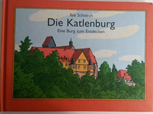 Die Katlenburg: Eine Burg zum Entdecken. Ein Bilderbuch