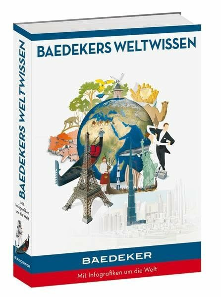 Baedekers Weltwissen: Mit Infografiken um die Welt (Baedeker Bildband)