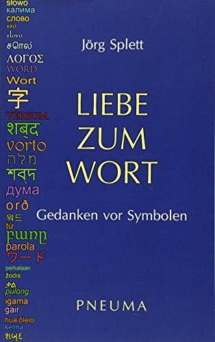 Liebe zum Wort: Gedanken vor Symbolen