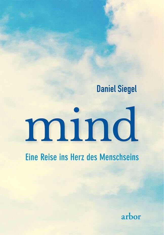 mind: Eine Reise ins Herz des Menschseins mind: Eine Reise ins Herz des Menschseins