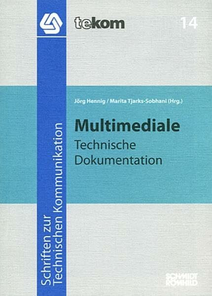 Multimediale Technische Dokumentation (Schriften zur technischen Kommunikation)