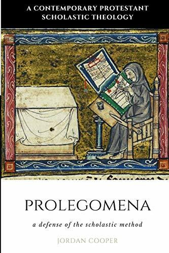 Prolegomena: A Defense of the Scholastic Method (A Contemporary Protestant Scholastic Theology, Band 1)