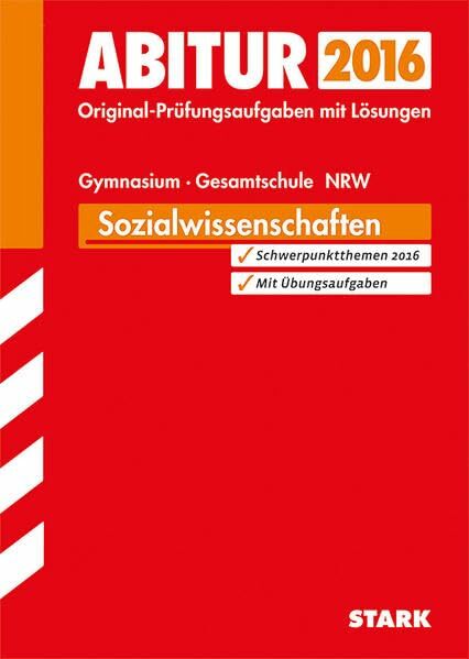 STARK Abiturprüfung Nordrhein-Westfalen - Sozialwissenschaften GK/LK: Mit den Original-Prüfungsaufgaben 2011-2014 mit Lösungen STARK Abiturprüfung Nordrhein-Westfalen - Sozialwissenschaften GK/LK: Mit den Original-Prüfungsaufgaben 2011-2014 mit Lösungen