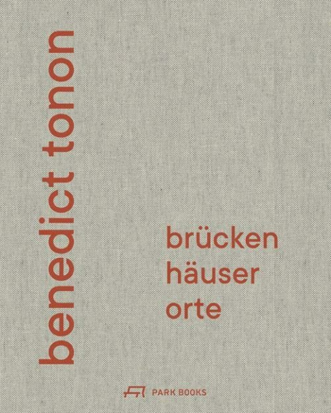 Benedict Tonon: Brücken, Häuser, Orte