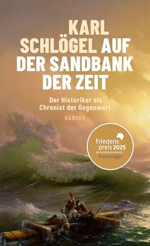 Auf der Sandbank der Zeit: Der Historiker als Chronist der Gegenwart Friedenspreis des deutschen Buchhandels 2025