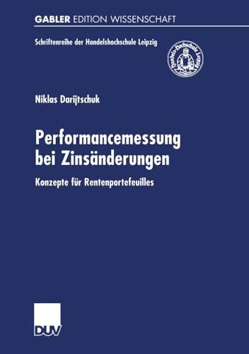 Performancemessung bei Zinsänderungen: Konzepte für Rentenportefeuilles (Schriftenreihe der HHL Leipzig Graduate School of Management)