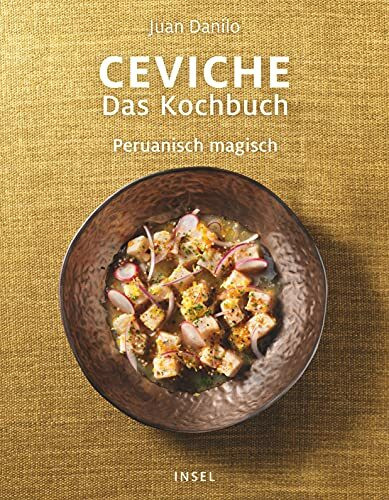 Ceviche. Das Kochbuch: Peruanisch magisch