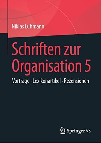 Schriften zur Organisation 5: Vorträge • Lexikonartikel • Rezensionen