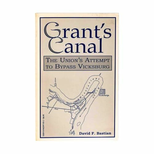 Grant's Canal: The Union's Attempt to Bypass Vicksburg