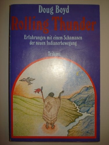 Rolling Thunder. Erfahrungen mit einem Schamanen der neuen Indianerbewegung