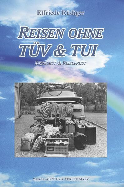 Reisen ohne TÜV & TUI: Reiselust & Reisefrust