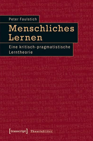 Menschliches Lernen: Eine kritisch-pragmatistische Lerntheorie (Theorie Bilden)