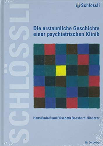 Schlössli: Die erstaunliche Geschichte einer psychiatrischen Klinik