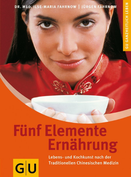 Fünf Elemente Ernährung: Die Kraft der Lebensmittel gezielt nutzen. Lebens- und Kochkunst nach der traditionellen Chinesischen Medizin (Alternativheilkunde)