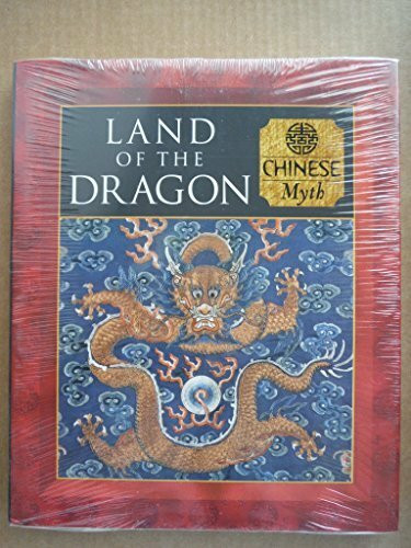 Land of the Dragon: Chinese Myth (Myth & Mankind , Vol 12, No 20)