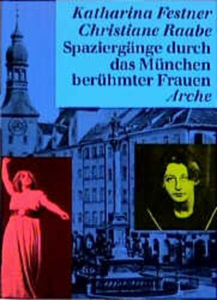 Spaziergänge durch das München berühmter Frauen (Edition "Literarisch reisen...")