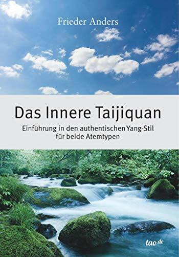 Das Innere Taijiquan: Einführung in den authentischen Yang-Stil für beide Atemtypen