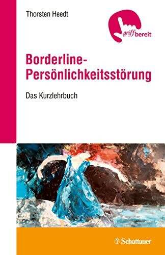 Borderline-Persönlichkeitsstörung: Das Kurzlehrbuch