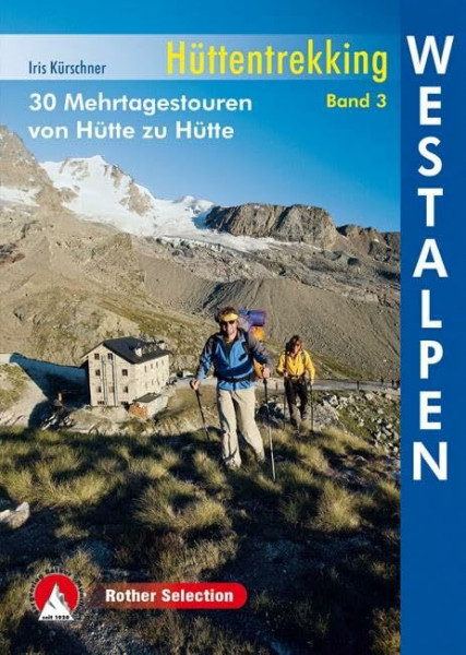 Hüttentrekking Band 3: Westalpen: Frankreich - Italien. 30 Mehrtagestouren von Hütte zu Hütte (Rother Selection)
