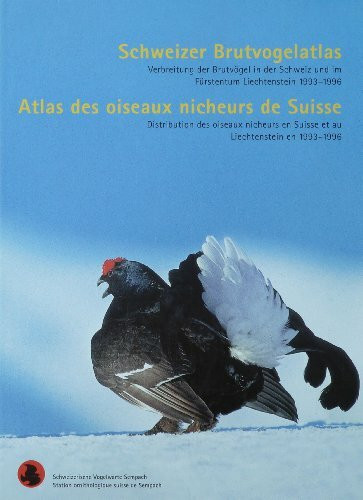 Schweizer Brutvogelatlas: Verbreitung der Brutvögel in der Schweiz und im Fürstentum Liechtenstein 1993-1996. Dt. /Franz.