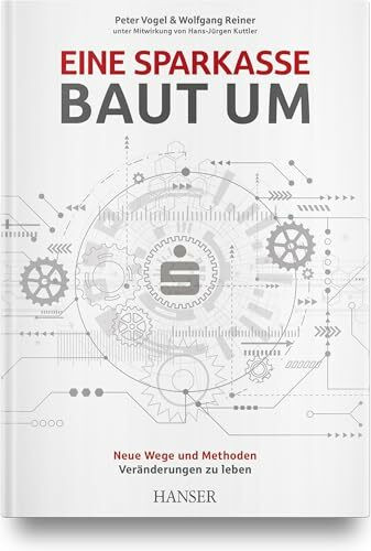 Eine Sparkasse baut um: Neue Wege und Methoden Veränderungen zu leben