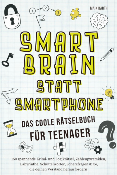 Das coole Rätselbuch für Teenager: 150 spannende Krimi- und Logikrätsel, Zahlenpyramiden, Labyrinthe, Schüttelwörter, Scherzfragen & Co, die deinen Verstand herausfordern