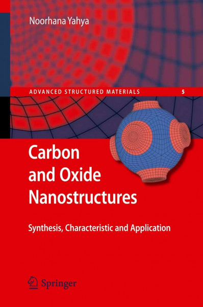 Carbon and Oxide Nanostructures: Synthesis, Characterisation and Applications (Advanced Structured Materials, 5, Band 5)