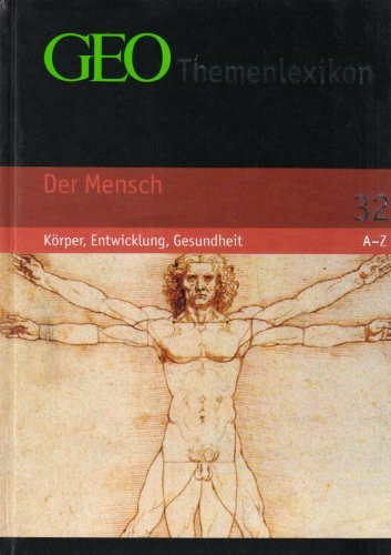 GEO Themenlexikon Band 32: Der Mensch - Körper, Entwicklung, Gesundheit