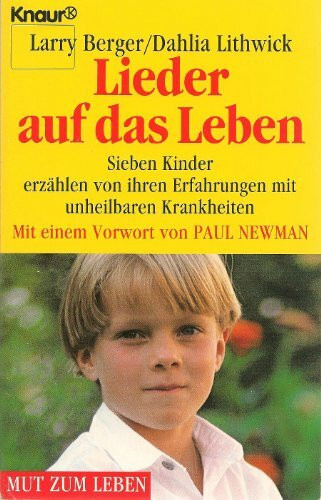 Lieder auf das Leben: Sieben Kinder erzählen von ihren Erfahrungen mit unheilbaren Krankheiten (Knaur Taschenbücher. Mut zum Leben - Lebenslinien)