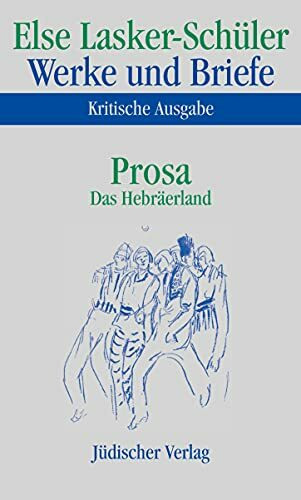 Werke und Briefe. Kritische Ausgabe: Band 5: Prosa. Das Hebräerland