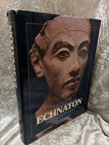 Echnaton. Gott und Pharao Ägyptens
