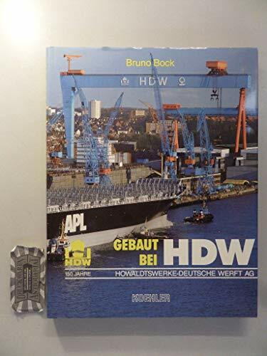 Gebaut bei HDW /Built at HDW: 150 Jahre Howaldtswerke Deutsche Werft AG