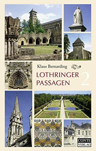 Lothringer Passagen 2: Zwischen Mosel, Maas und Marne - 21 weitere Tagesreisen in Ostfrankreich