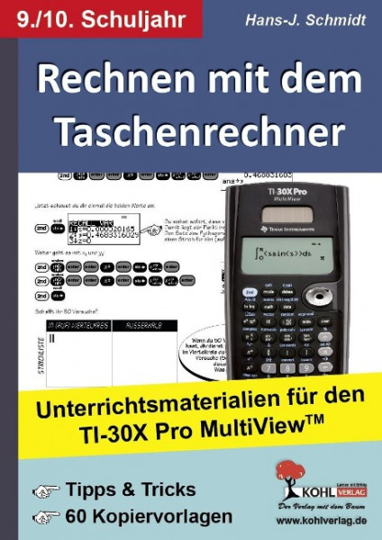 Rechnen mit dem Taschenrechner / 9./10. Schuljahr Unterrichtsmaterialien für den TI-30x PRO MultiVie