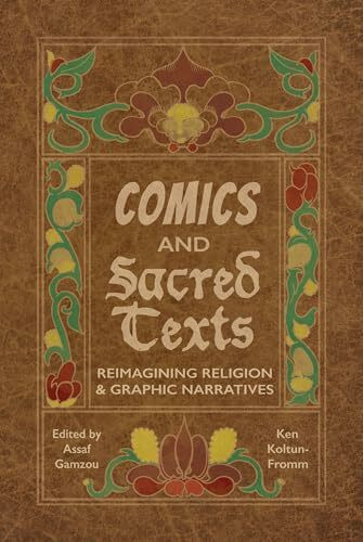 Comics and Sacred Texts: Reimagining Religion and Graphic Narratives