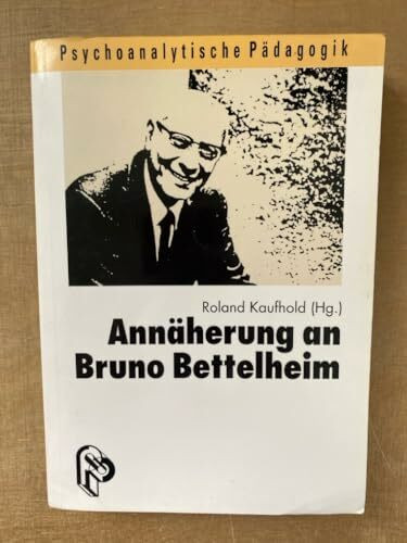 Annäherung an Bruno Bettelheim