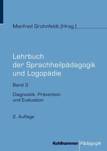 Lehrbuch der Sprachheilpädagogik und Logopädie: Band 3: Diagnostik, Prävention und Evaluation (Lehrbuch der Sprachheilpädagogik und Logopädie, 3, Band 3)