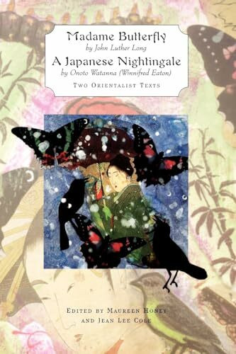 Madame Butterfly AND A Japanese Nightingale;Two Orientalist Texts